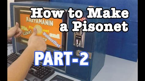 HOW TO MAKE PISONET: Part2 .
